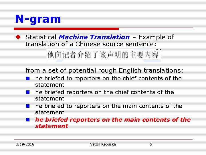 N-gram u Statistical Machine Translation – Example of translation of a Chinese source sentence: