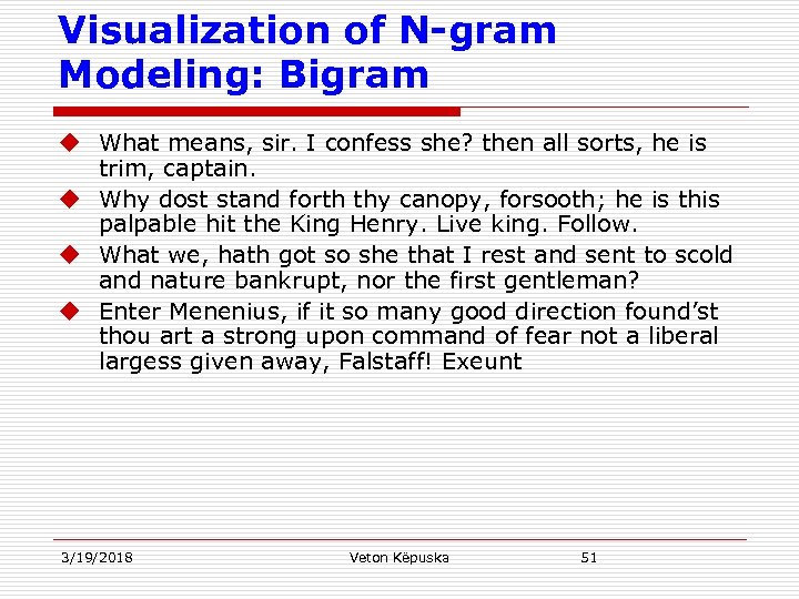 Visualization of N-gram Modeling: Bigram u What means, sir. I confess she? then all