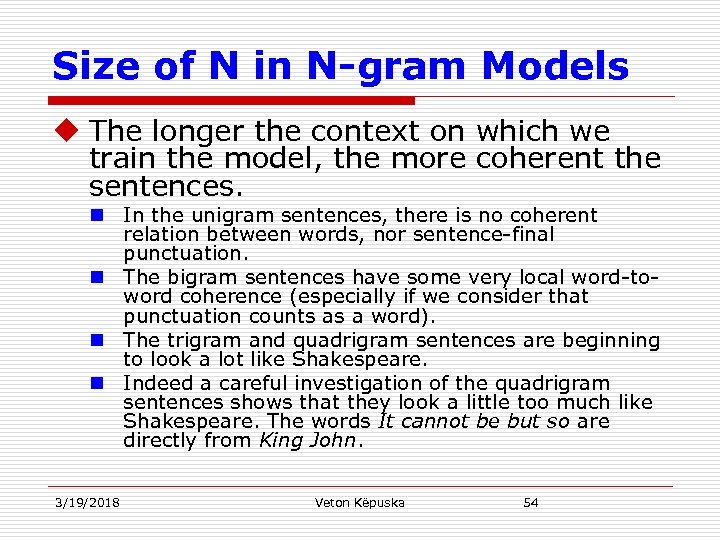 Size of N in N-gram Models u The longer the context on which we