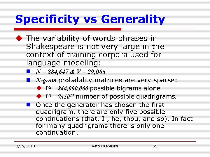 Specificity vs Generality u The variability of words phrases in Shakespeare is not very