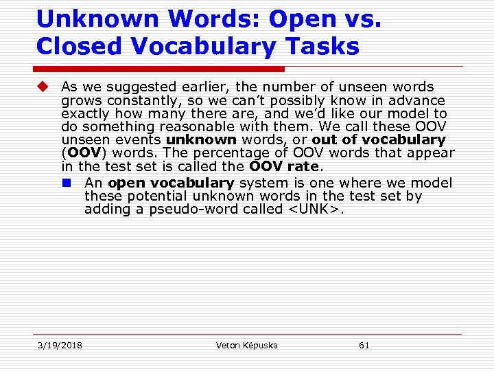 Unknown Words: Open vs. Closed Vocabulary Tasks u As we suggested earlier, the number