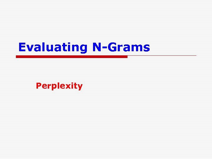 Evaluating N-Grams Perplexity 