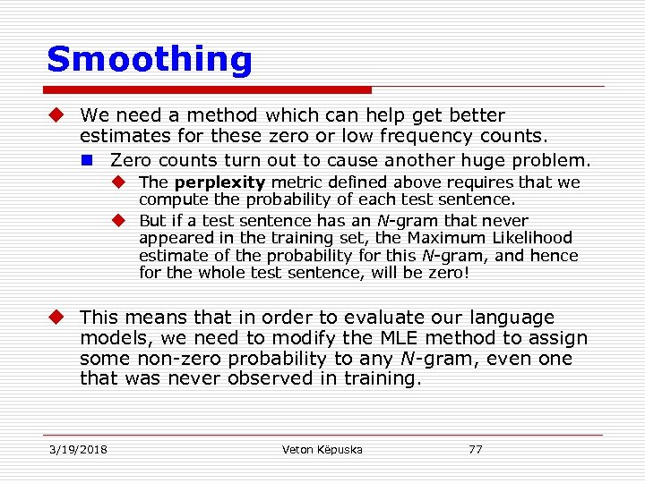 Smoothing u We need a method which can help get better estimates for these