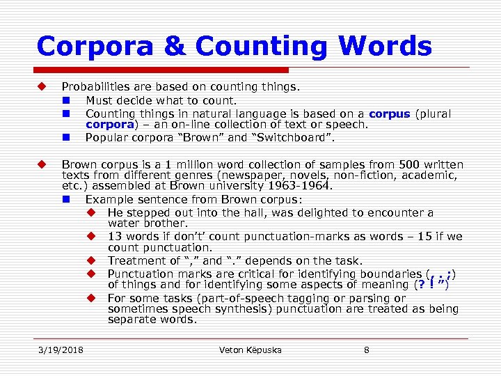 Corpora & Counting Words u Probabilities are based on counting things. n Must decide