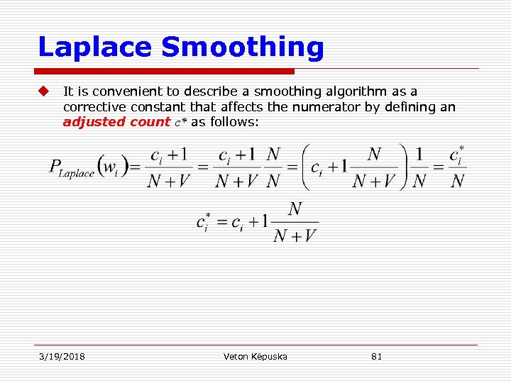 Laplace Smoothing u It is convenient to describe a smoothing algorithm as a corrective