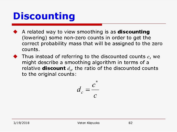 Discounting u A related way to view smoothing is as discounting (lowering) some non-zero