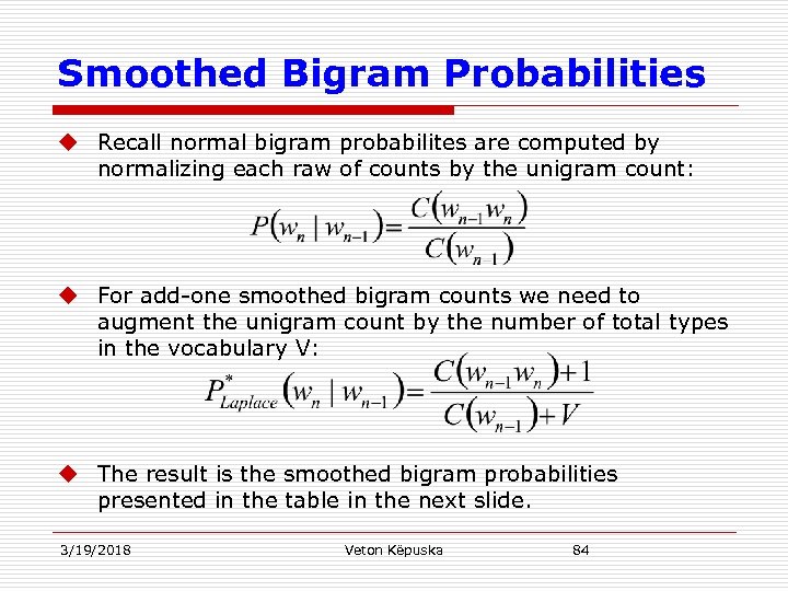 Smoothed Bigram Probabilities u Recall normal bigram probabilites are computed by normalizing each raw