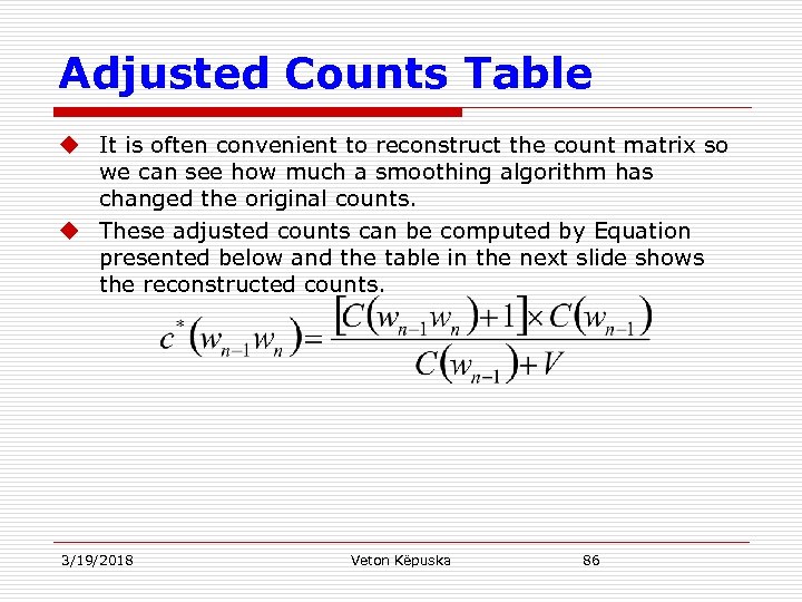 Adjusted Counts Table u It is often convenient to reconstruct the count matrix so