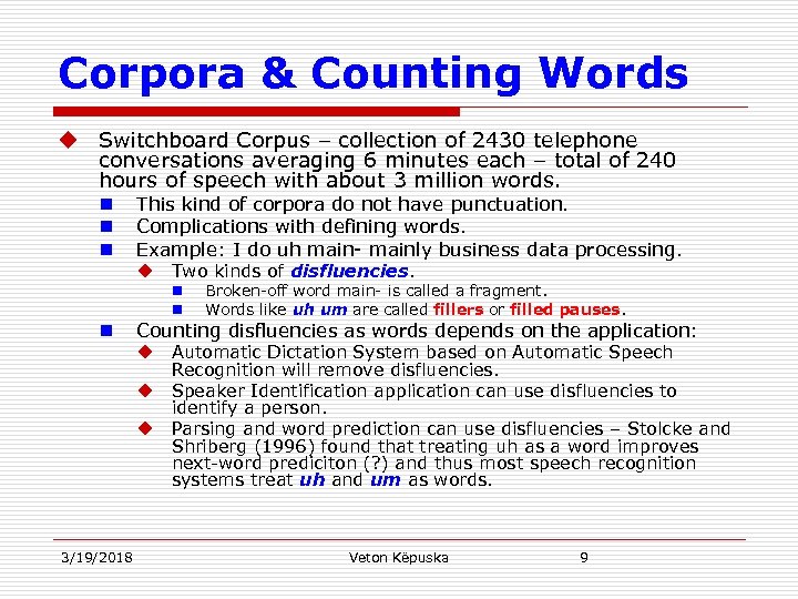 Corpora & Counting Words u Switchboard Corpus – collection of 2430 telephone conversations averaging