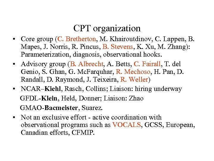 CPT organization • Core group (C. Bretherton, M. Khairoutdinov, C. Lappen, B. Mapes, J.