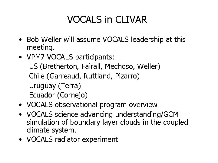VOCALS in CLIVAR • Bob Weller will assume VOCALS leadership at this meeting. •