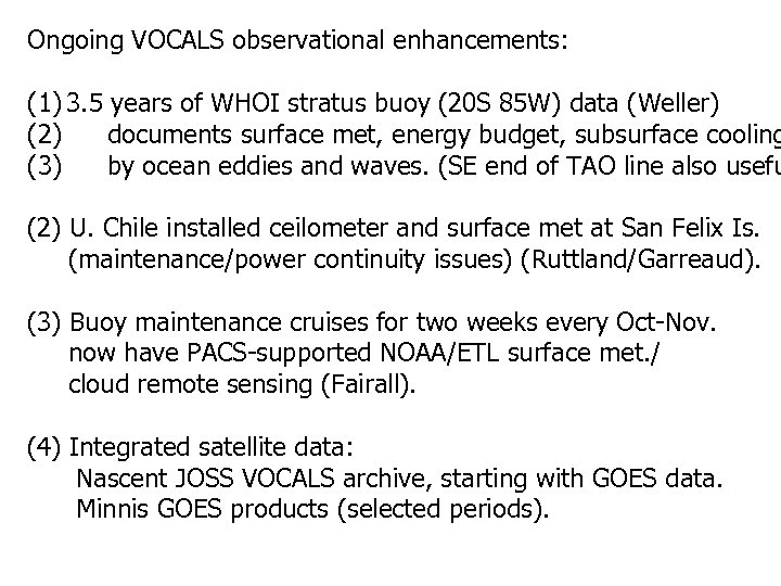 Ongoing VOCALS observational enhancements: (1) 3. 5 years of WHOI stratus buoy (20 S