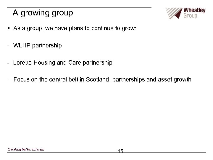 A growing group § As a group, we have plans to continue to grow: