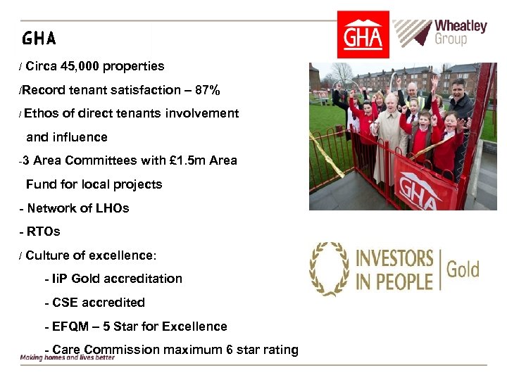 GHA / Circa 45, 000 properties /Record / tenant satisfaction – 87% Ethos of