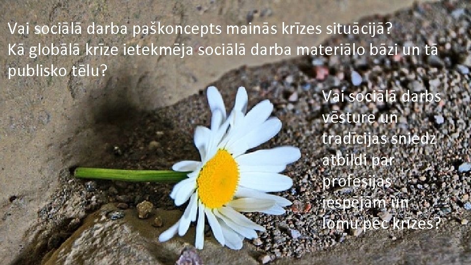 Vai sociālā darba paškoncepts mainās krīzes situācijā? Kā globālā krīze ietekmēja sociālā darba materiālo