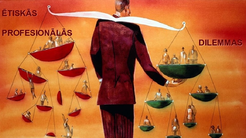 ĒTISKĀS PROFESIONĀLĀS DILEMMAS 