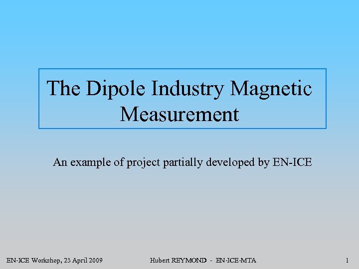 The Dipole Industry Magnetic Measurement An example of project partially developed by EN-ICE Workshop,