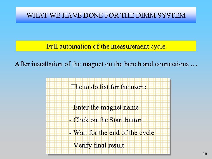 WHAT WE HAVE DONE FOR THE DIMM SYSTEM Full automation of the measurement cycle