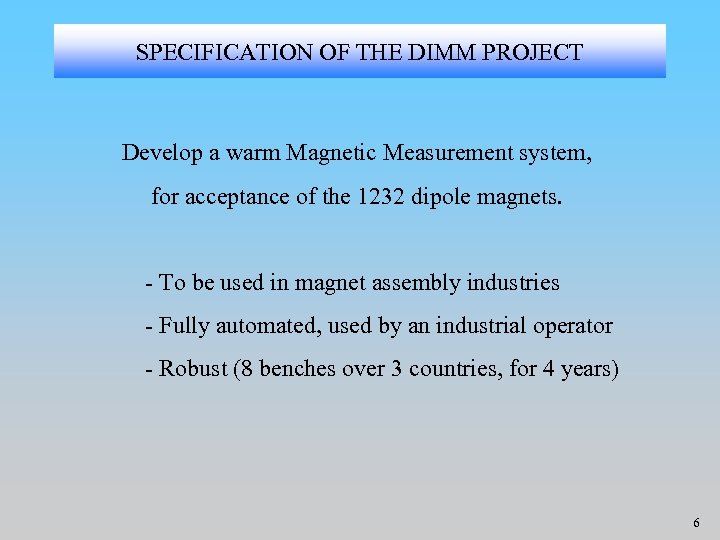 SPECIFICATION OF THE DIMM PROJECT Develop a warm Magnetic Measurement system, for acceptance of