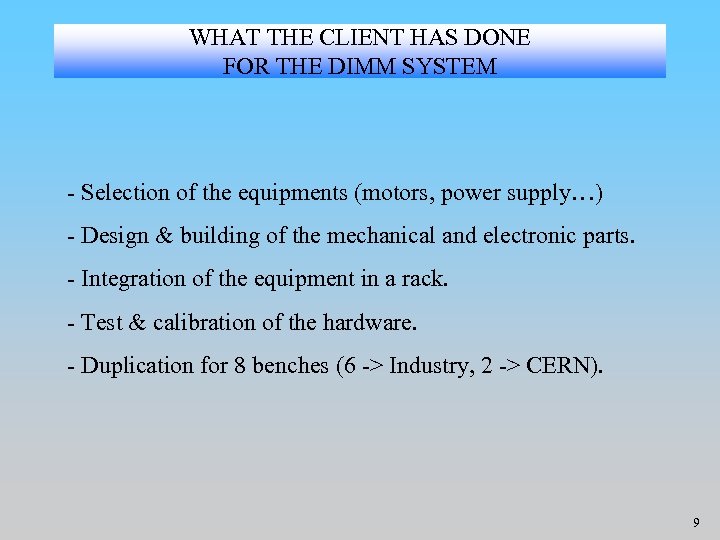 WHAT THE CLIENT HAS DONE FOR THE DIMM SYSTEM - Selection of the equipments