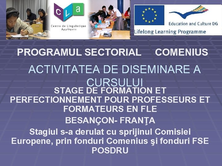 PROGRAMUL SECTORIAL COMENIUS ACTIVITATEA DE DISEMINARE A CURSULUI STAGE DE FORMATION ET PERFECTIONNEMENT POUR