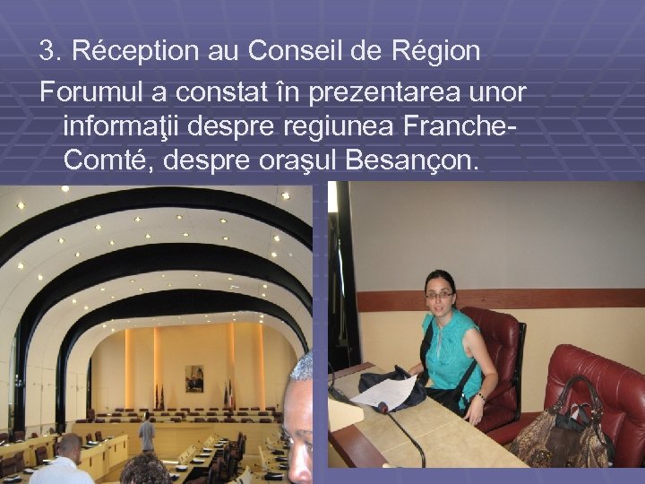 3. Réception au Conseil de Région Forumul a constat în prezentarea unor informaţii despre