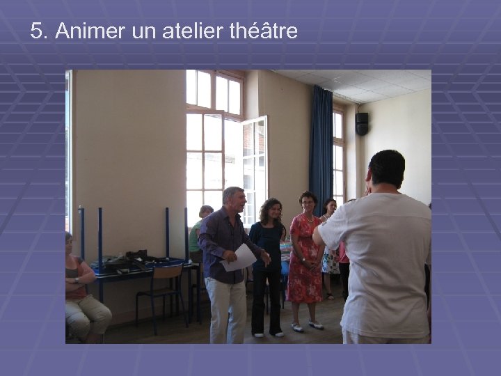 5. Animer un atelier théâtre 