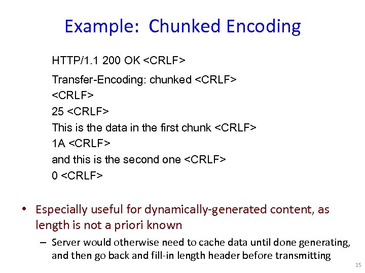Example: Chunked Encoding HTTP/1. 1 200 OK <CRLF> Transfer-Encoding: chunked <CRLF> 25 <CRLF> This