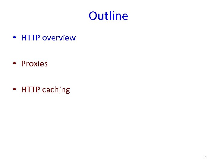 Outline • HTTP overview • Proxies • HTTP caching 2 