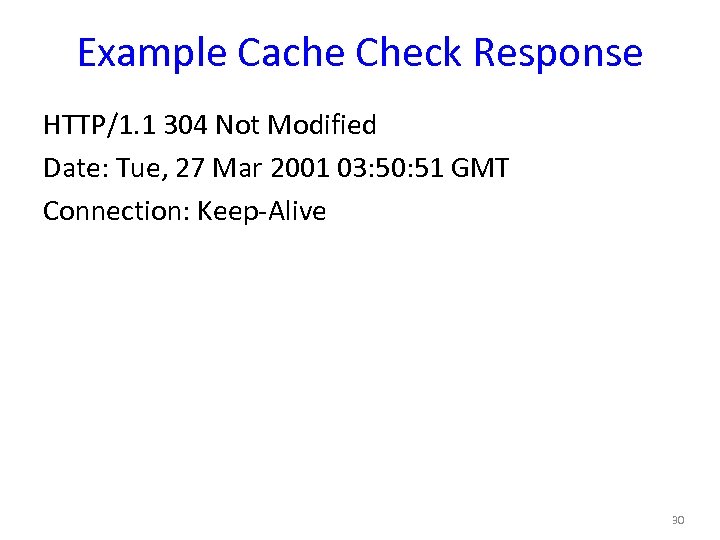 Example Cache Check Response HTTP/1. 1 304 Not Modified Date: Tue, 27 Mar 2001