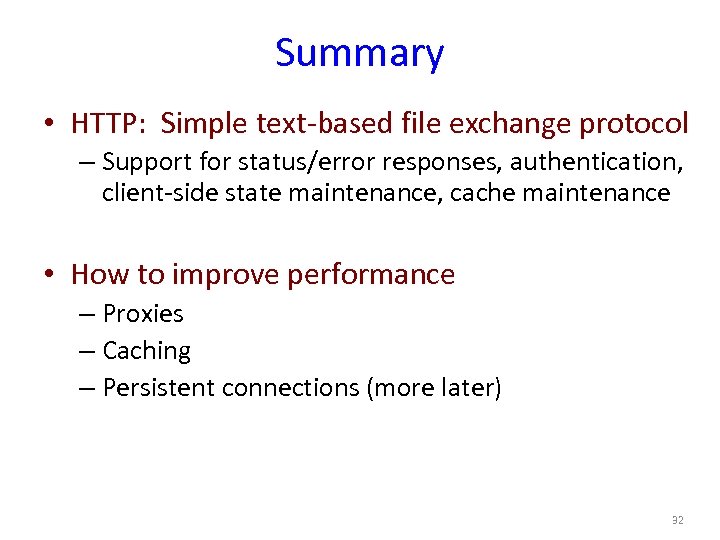 Summary • HTTP: Simple text-based file exchange protocol – Support for status/error responses, authentication,