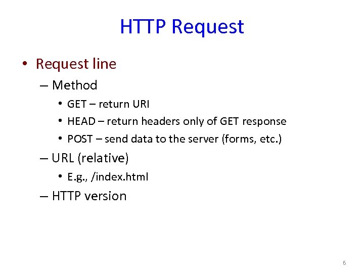 HTTP Request • Request line – Method • GET – return URI • HEAD
