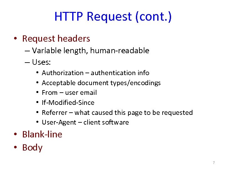 HTTP Request (cont. ) • Request headers – Variable length, human-readable – Uses: •