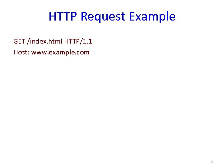 HTTP Request Example GET /index. html HTTP/1. 1 Host: www. example. com 8 