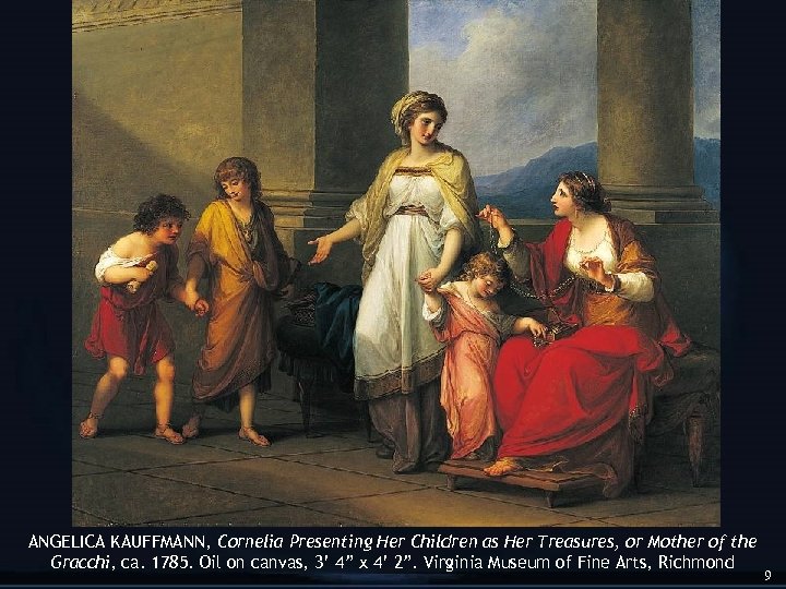 ANGELICA KAUFFMANN, Cornelia Presenting Her Children as Her Treasures, or Mother of the Gracchi,