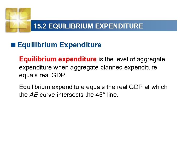 15. 2 EQUILIBRIUM EXPENDITURE <Equilibrium Expenditure Equilibrium expenditure is the level of aggregate expenditure