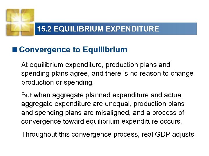 15. 2 EQUILIBRIUM EXPENDITURE <Convergence to Equilibrium At equilibrium expenditure, production plans and spending