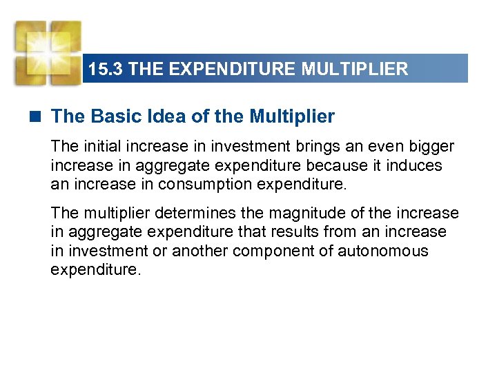 15. 3 THE EXPENDITURE MULTIPLIER < The Basic Idea of the Multiplier The initial