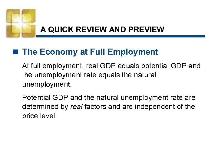 A QUICK REVIEW AND PREVIEW < The Economy at Full Employment At full employment,