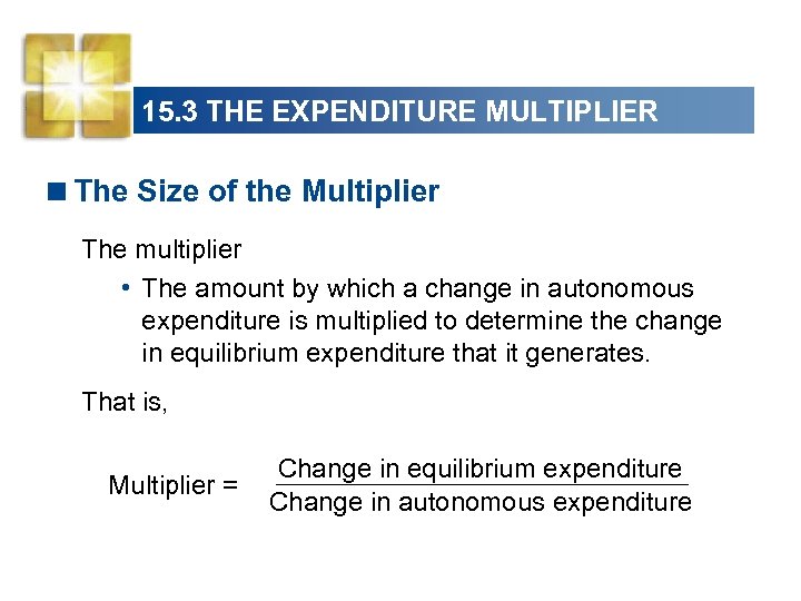 15. 3 THE EXPENDITURE MULTIPLIER <The Size of the Multiplier The multiplier • The