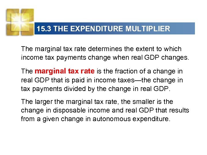 15. 3 THE EXPENDITURE MULTIPLIER The marginal tax rate determines the extent to which