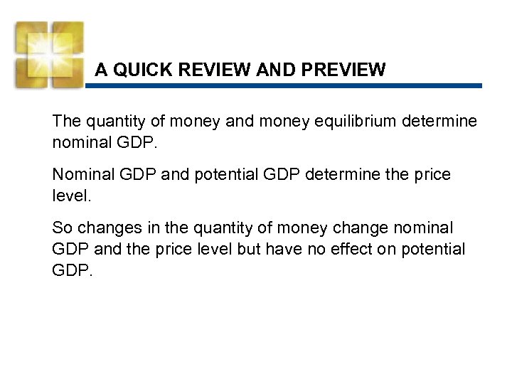 A QUICK REVIEW AND PREVIEW The quantity of money and money equilibrium determine nominal