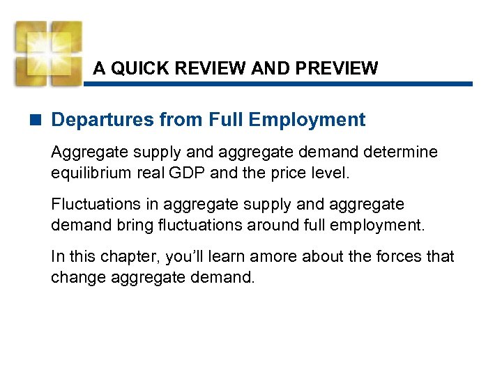 A QUICK REVIEW AND PREVIEW < Departures from Full Employment Aggregate supply and aggregate