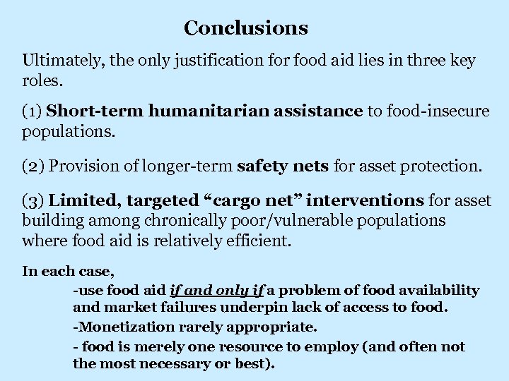 Conclusions Ultimately, the only justification for food aid lies in three key roles. (1)