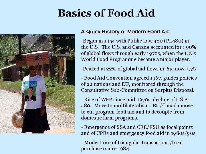 Basics of Food Aid A Quick History of Modern Food Aid: -Began in 1954