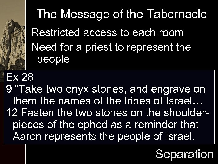 The Message of the Tabernacle Restricted access to each room Need for a priest