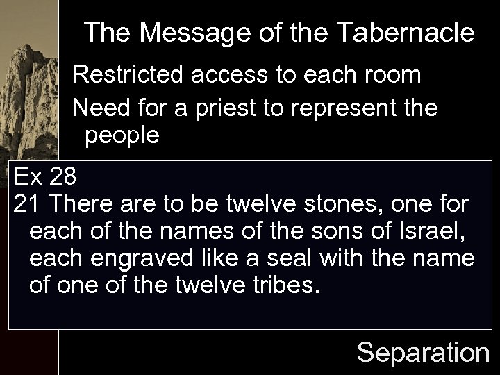 The Message of the Tabernacle Restricted access to each room Need for a priest