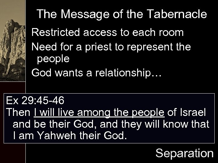 The Message of the Tabernacle Restricted access to each room Need for a priest