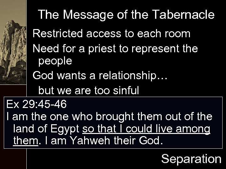 The Message of the Tabernacle Restricted access to each room Need for a priest