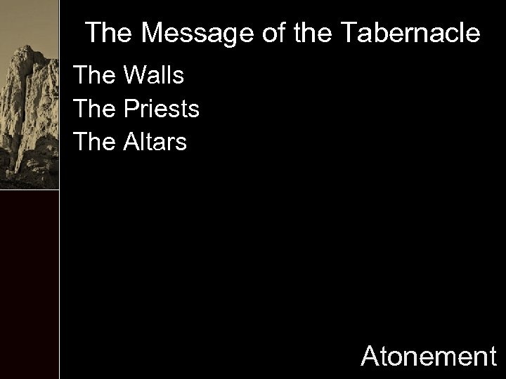 The Message of the Tabernacle The Walls The Priests The Altars Atonement 